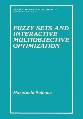 Fuzzy Sets and Interactive Multiobjective Optimization(English, Paperback, Sakawa Masatoshi)