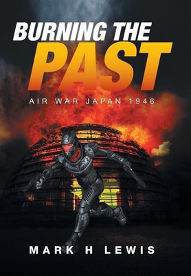 Burning the Past(English, Hardcover, Lewis Mark H)