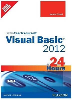 Sams Teach Yourself Visual Basic 2012 in 24 Hours, Complete Starter Kit(English, Paperback, Foxall James D.)