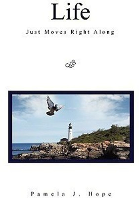 Life Just Moves Right Along(English, Hardcover, Hope Pamela J)
