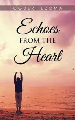 Echoes from the Heart(English, Paperback, Uzoma Ogueri)