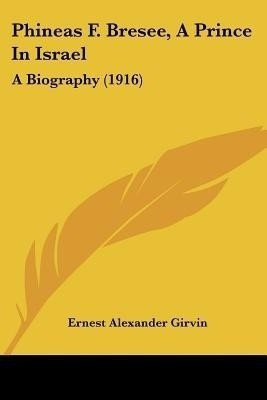 Phineas F. Bresee, A Prince In Israel(English, Paperback, Girvin Ernest Alexander)