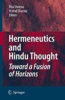 Hermeneutics and Hindu Thought: Toward a Fusion of Horizons(English, Hardcover, unknown)