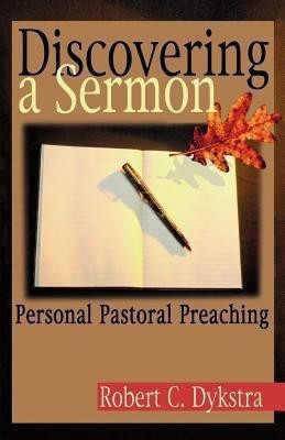 Discovering a Sermon(English, Paperback, Dykstra Robert C)