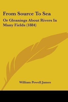 From Source To Sea(English, Paperback, James William Powell)