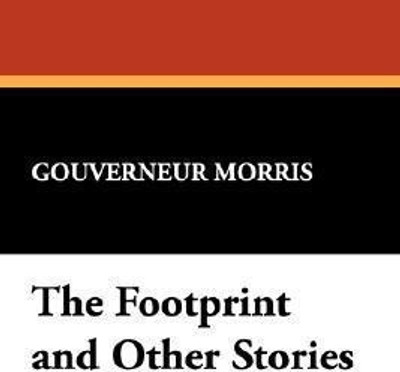 The Footprint and Other Stories(English, Paperback, Morris Gouverneur)