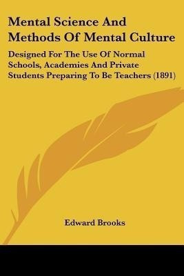 Mental Science And Methods Of Mental Culture(English, Paperback, Brooks Edward Jr.)