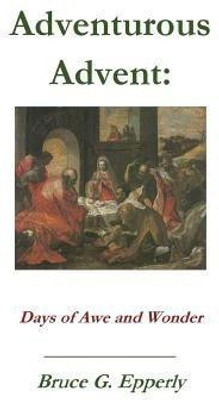 Adventurous Advent(English, Paperback, Epperly Bruce G)