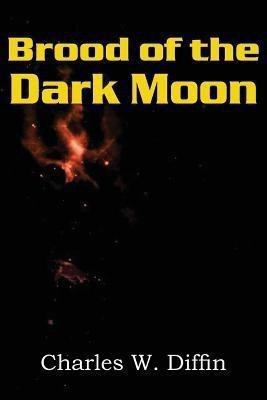 Brood of the Dark Moon(English, Paperback, Diffin Charles Willard)