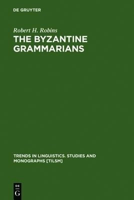 The Byzantine Grammarians(English, Hardcover, Robins Robert H.)