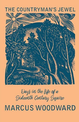The Countryman's Jewel - Days in the Life of a Sixteenth Century Squire(English, Paperback, Woodward Marcus)