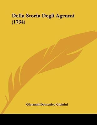 Della Storia Degli Agrumi (1734)(English, Paperback, Civinini Giovanni Domenico)