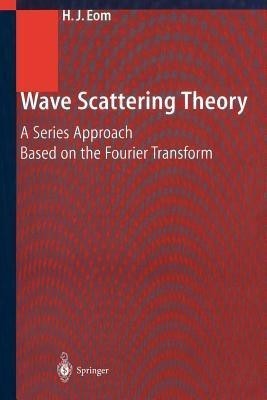 Wave Scattering Theory(English, Paperback, Eom Hyo J.)