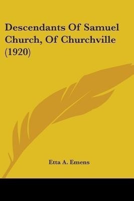 Descendants Of Samuel Church, Of Churchville (1920)(English, Paperback, unknown)