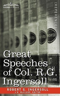 Great Speeches of Col. R. G. Ingersoll(English, Paperback, Ingersoll Robert Green Colonel)