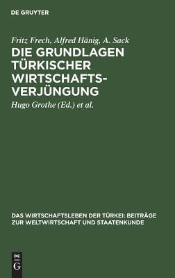 Die Grundlagen tuerkischer Wirtschaftsverjuengung(German, Hardcover, Frech Fritz)