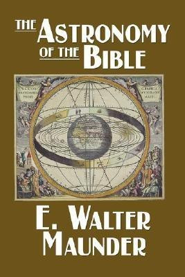 The Astronomy of the Bible(English, Paperback, Maunder E Walter)