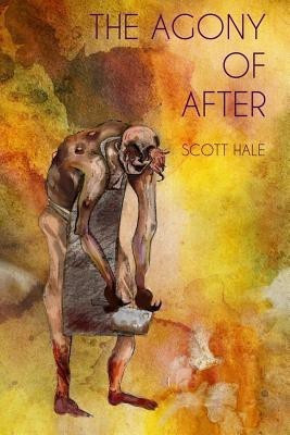 The Agony of After(English, Paperback, Hale Scott)