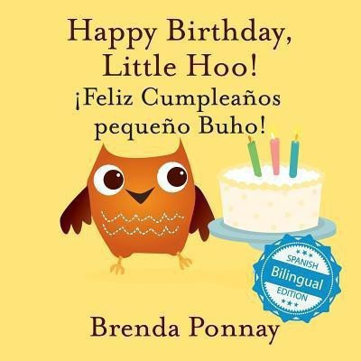 Happy Birthday Little Hoo / !Feliz Cumpleanos pequeno Buho!(English, Paperback, Ponnay Brenda)
