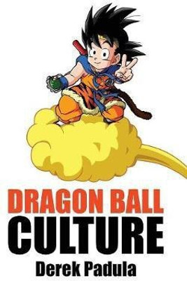 Dragon Ball Culture Volume 4(Chinese, Hardcover, Padula Derek)