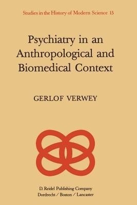 Psychiatry in an Anthropological and Biomedical Context(English, Paperback, Verwey G.)