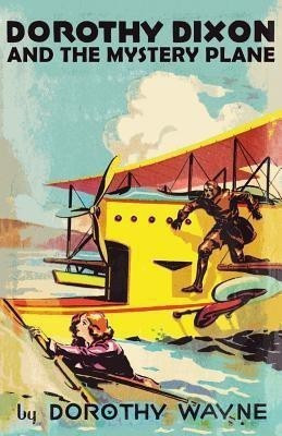 Dorothy Dixon and the Mystery Plane(English, Paperback, Wayne Dorothy)