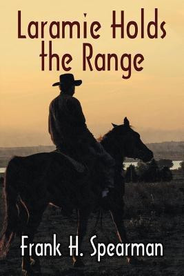 Laramie Holds the Range(English, Paperback, Spearman Frank H)
