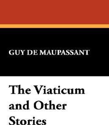 The Viaticum and Other Stories(English, Hardcover, de Maupassant Guy)