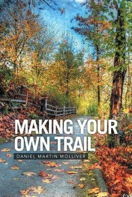Making Your Own Trail(English, Paperback, Molliver Daniel Martin)