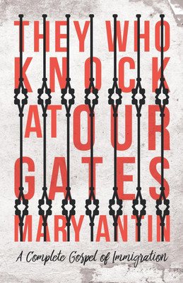They Who Knock at Our Gates - A Complete Gospel of Immigration(English, Paperback, Antin Mary)