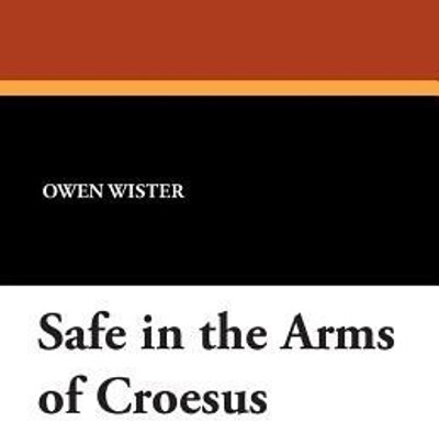 Safe in the Arms of Croesus(English, Paperback, Wister Owen)