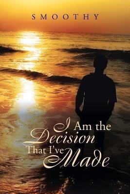 I Am the Decisions That I've Made(English, Paperback, Smoothy)