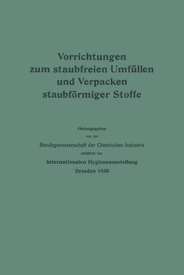 Vorrichtungen zum staubfreien Umfuellen und Verpacken staubfoermiger Stoffe(German, Paperback, Berufsgenossenschaft der Chemischen Industrie)