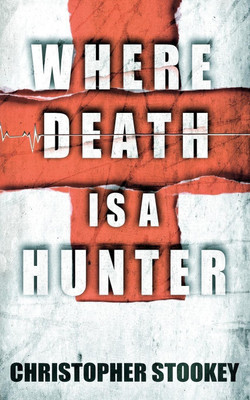 Where Death is a Hunter(English, Paperback, Stookey Christopher)