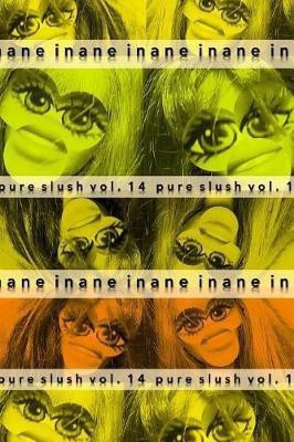 Inane Pure Slush Vol. 14(English, Paperback, Slush Pure)