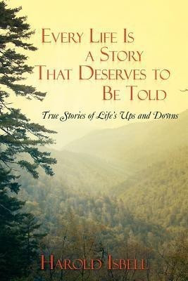 Every Life Is a Story That Deserves to Be Told(English, Paperback, Isbell Harold)
