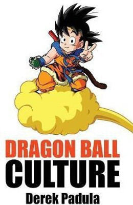 Dragon Ball Culture Volume 4(English, Paperback, Padula Derek)