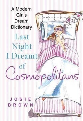 Last Night I Dreamt of Cosmopolitans(English, Paperback, Brown Josie)