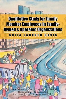 Qualitative Study for Family Member Employees in Family-Owned & Operated Organizations(English, Paperback, Davis Sofia Laurden)