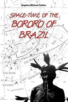 Space-time of the Bororo of Brazil(English, Hardcover, Fabian Stephen Michael)