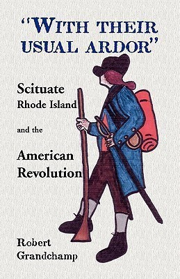 With Their Usual Ardor, Scituate, Rhode Island and the American Revolution(English, Paperback, Grandchamp Robert Analyst)