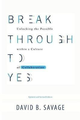 Break Through To Yes(English, Paperback, Savage David B)