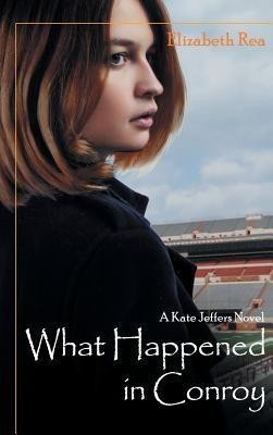 What Happened in Conroy(English, Hardcover, Rea Elizabeth)