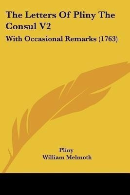 The Letters Of Pliny The Consul V2(English, Paperback, Pliny William)