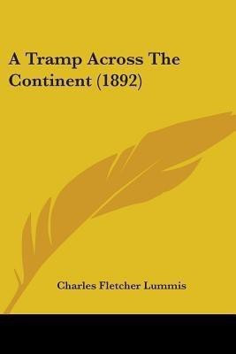 A Tramp Across The Continent (1892)(English, Paperback, Lummis Charles Fletcher)