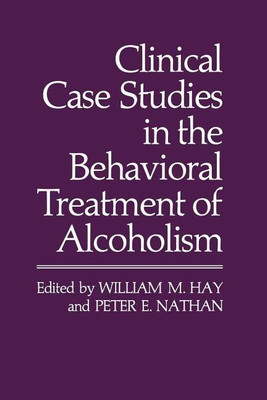 Clinical Case Studies in the Behavioral Treatment of Alcoholism(English, Paperback, Hay William M.)