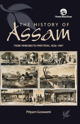 The History of Assam from Yandabo to Partition(English, Paperback, Goswami Priyam)