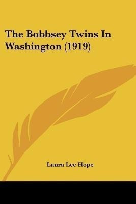 The Bobbsey Twins In Washington (1919)(English, Paperback, Hope Laura Lee)