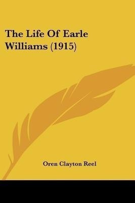 The Life Of Earle Williams (1915)(English, Paperback, Reel Oren Clayton)