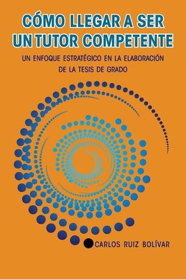 Como llegar a ser un tutor competente(Spanish, Paperback, Bolivar Carlos Ruiz)